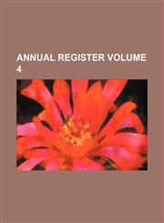 Annual Register Volume 4,1236653017,9781236653017