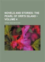 Novels and Stories (Volume 4); The Pearl of Orr's Island,1458832848,9781458832849