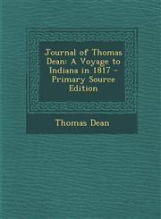 Journal of Thomas Dean A Voyage to Indiana in 1817,1287413668,9781287413660