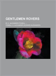 Gentlemen Rovers; By E. Alexander Powell,1458944174,9781458944177