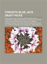 Toronto Blue Jays draft picks Eddie Zosky, Roy Halladay, Shawn Green, Chris Carpenter, Mark Hendrickson, Vernon Wells, Felipe López,1155910761,9781155910765