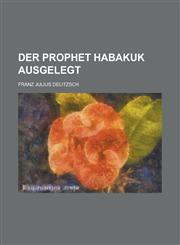 Der Prophet Habakuk Ausgelegt,1236362578,9781236362575