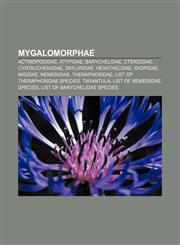 Mygalomorphae Actinopodidae, Atypidae, Barychelidae, Ctenizidae, Cyrtaucheniidae, Dipluridae, Hexathelidae, Idiopidae, Migidae, Nemesiidae,1157258859,9781157258858