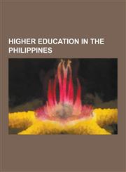 Higher Education in the Philippines Xavier University - Ateneo de Cagayan, Silliman University, San Beda College, University of Santo Tomas, de La Sa,1230597069,9781230597065