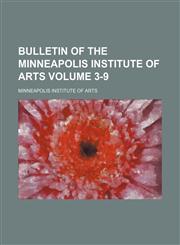 Bulletin of the Minneapolis Institute of Arts Volume 3-9,1236545133,9781236545138