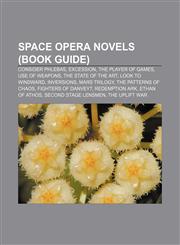 Space opera novels (Book Guide) Consider Phlebas, Excession, The Player of Games, Use of Weapons, The State of the Art, Look to Windward,1155279131,9781155279138