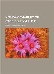 Holiday Chaplet of Stories, by A.l.o.e.,1151419184,9781151419187