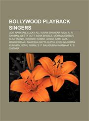 Bollywood playback singers Udit Narayan, Lucky Ali, Yuvan Shankar Raja, A. R. Rahman, Geeta Dutt, Asha Bhosle, Mohammed Rafi, Alka Yagnik,1155327438,9781155327433