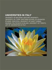Universities in Italy University of Bologna, Bocconi University, University of Turin, Sant'Anna School of Advanced Studies,1156684455,9781156684450