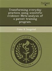 Transforming everyday practices using scientific evidence Meta-analysis of a parent training program.,1243459530,9781243459534