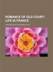 Romance of old court-life in France,1130333914,9781130333916