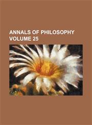 Annals of philosophy Volume 25,1154016846,9781154016840