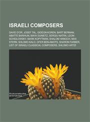 Israeli composers David D'Or, Josef Tal, Gideon Koren, Bart Berman, Abatte Barihun, Maya Dunietz, Sergiu Natra, Leon Schidlowsky, Mark Kopytman, Shalom Hanoch, Max Stern, Shlomo Kalo, Ofer Ben-Amots, Sharon Farber,1156508525,9781156508527