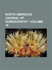 North American Journal of Homoeopathy (Volume 16),1154421597,9781154421590