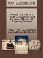 Peerless Oil & Gas Co v. Heiner U.S. Supreme Court Transcript of Record with Supporting Pleadings,1270278398,9781270278399