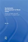 Sustainable Development in Rural China Farmer Innovation and Self-Organisation in Marginal Areas,0415297192,9780415297196