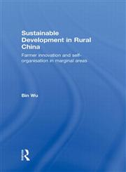 Sustainable Development in Rural China Farmer Innovation and Self-Organisation in Marginal Areas,0415297192,9780415297196