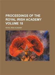 Proceedings of the Royal Irish Academy Volume 18,1130494551,9781130494556