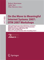 On the Move to Meaningful Internet Systems 2007 OTM 2007 Workshops : OTM Confederated International Workshops and Posters, AWeSOMe, CAMS, OTM Academy Doctoral Consortium, MONET, OnToContent, ORM, PerSys, PPN, RDDS, SSWS, and SWWS 2007,             Vilamo,3540768890,9783540768890