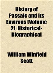 History of Passaic and Its Environs (Volume 2); Historical-Biographical,1152309595,9781152309593