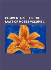 Commentaries on the laws of Moses Volume 3,1154177130,9781154177138