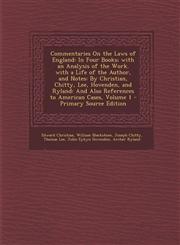 Commentaries on the Laws of England In Four Books; With an Analysis of the Work. with a Life of the Author, and Notes: By Christian, Chitty, Lee, Hov,1287686869,9781287686866