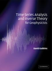 Time Series Analysis and Inverse Theory for Geophysicists,0521525691,9780521525695