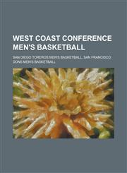 West Coast Conference Men's Basketball San Diego Toreros Men's Basketball, San Diego Toreros Men's Basketball Coaches,1155983114,9781155983110