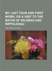 My Last Tour and First Work,1151749303,9781151749307