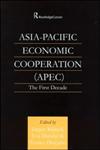 Asia-Pacific Economic Cooperation (APEC) The First Decade,0700716289,9780700716289