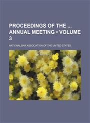Proceedings of the Annual Meeting (Volume 3),1154360865,9781154360868