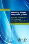 Reliability Analysis of Dynamic Systems Efficient Probabilistic Methods and Aerospace Applications,0124077110,9780124077119