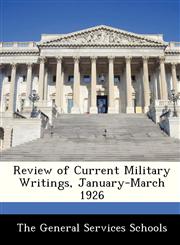 Review of Current Military Writings, January-March 1926,1288248180,9781288248186