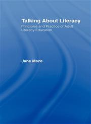 Talking about Literacy Principles and Practice of Adult Literacy Education,0415066557,9780415066556