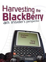 Harvesting the BlackBerry An Insider's Perspective,1604943750,9781604943757