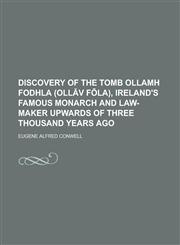 Discovery of the Tomb Ollamh Fodhla (Oll V F La), Ireland's Famous Monarch and Law-Maker Upwards of Three Thousand Years Ago,1152755706,9781152755703