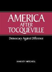 America After Tocqueville Democracy Against Difference,0521812461,9780521812467
