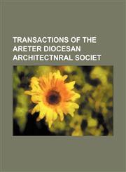 transactions of the areter diocesan architectnral societ,1150818697,9781150818691