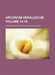 Archivum heraldicum Volume 14-16,1130749908,9781130749908