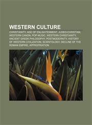 Western culture Christianity, Age of Enlightenment, Judeo-Christian, Western canon, Pop music, Western Christianity, Ancient Greek philosophy,1157568653,9781157568650
