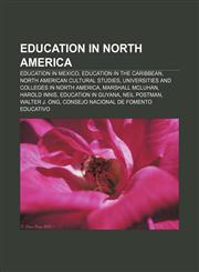 Education in North America Education in Mexico, Education in the Caribbean, North American cultural studies,1158124759,9781158124756