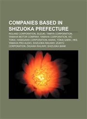 Companies based in Shizuoka Prefecture Roland Corporation, Suzuki, Tamiya Corporation, Yamaha Motor Company, Yamaha Corporation, Vic Tokai,1156742714,9781156742716