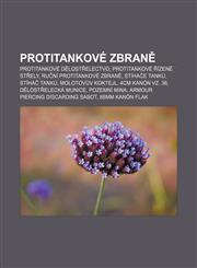 Protitankové zbraně Protitankové dělostřelectvo, Protitankové řízené střely, Ruční protitankové zbraně, Stíhače tanků, Stíhač tanků,1232844314,9781232844310