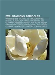 Explotacions agrícoles Possessions de Mallorca, El Fangar, Kolkhoz, Regadiu, Almúnia, Son Fornés, Son Bibiloni, Son Castanyer, Possessió,1232758078,9781232758075
