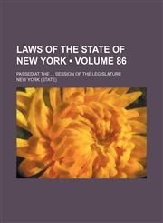 Laws of the State of New York (Volume 86); Passed at the Session of the Legislature,1234962055,9781234962050
