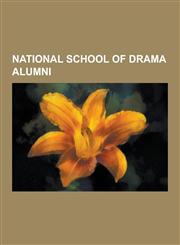 National School of Drama Alumni Naseeruddin Shah, Raj Babbar, Anupam Kher, Rohini Hattangadi, Amal Allana, Suresh Bhardwaj, Irrfan Khan, Raghubir Yad,1230496858,9781230496856