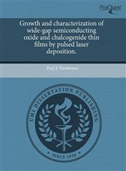 Growth and characterization of wide-gap semiconducting oxide and chalcogenide thin films by pulsed laser deposition.,1243554452,9781243554451