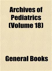 Archives of Pediatrics (Volume 18),1153357518,9781153357517
