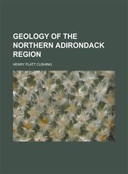 Geology of the northern Adirondack region,123696621X,9781236966216