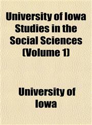 University of Iowa Studies in the Social Sciences (Volume 1),1150868465,9781150868467
